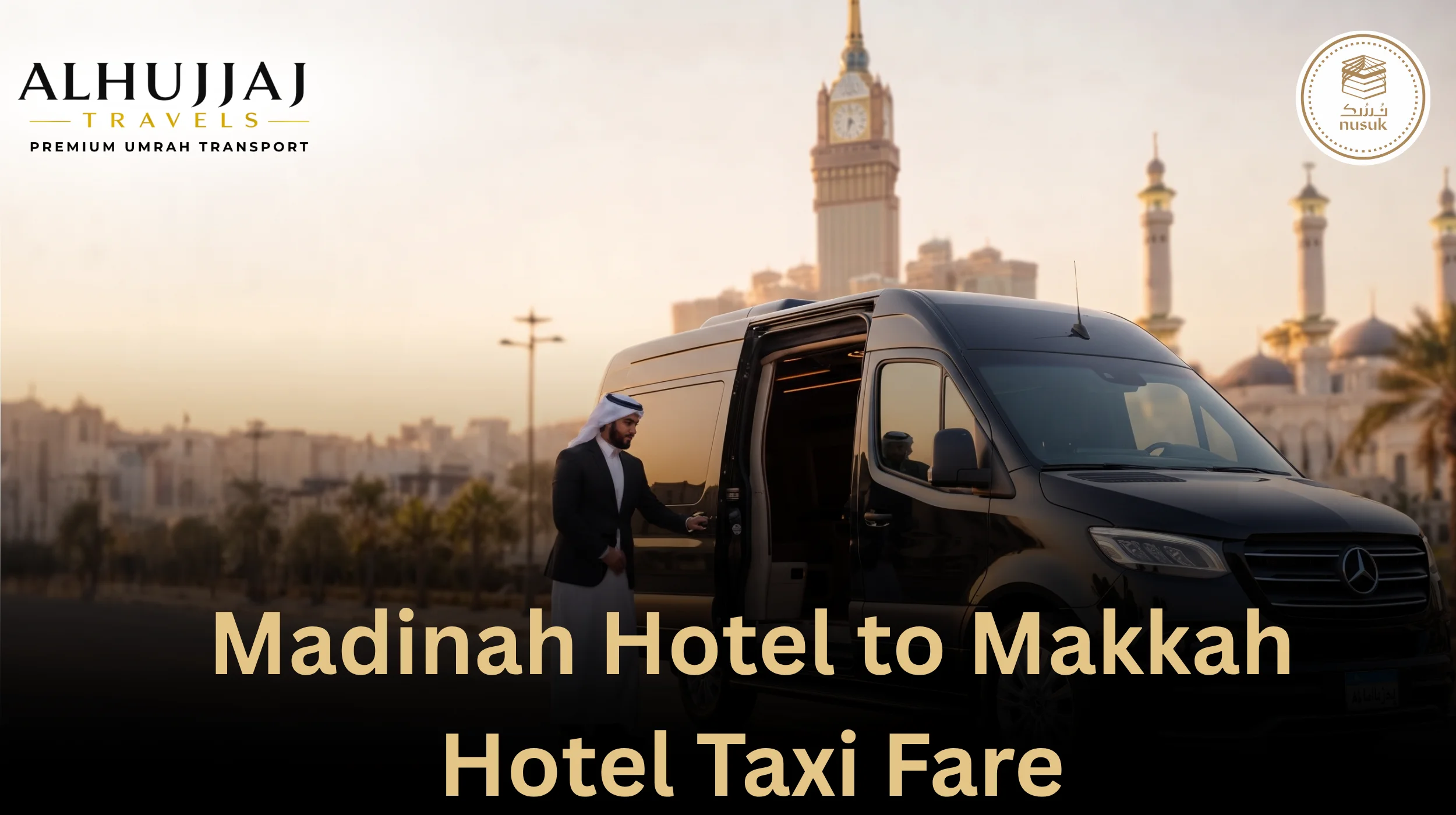 Madinah Hotel to Makkah Hotel Taxi Fare: Complete Guide 2026