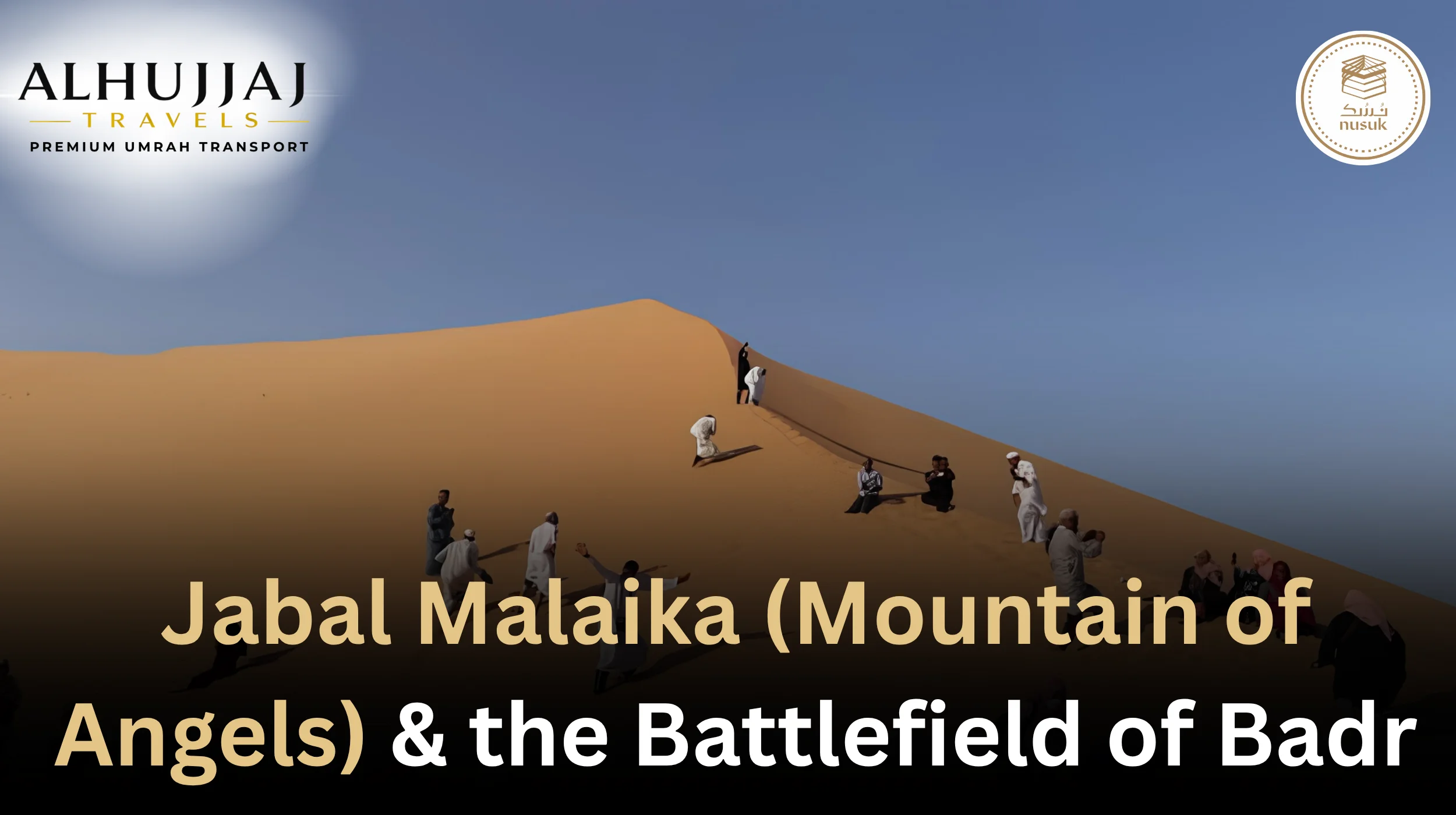 Jabal Malaika (Mountain of Angels) & the Battlefield of Badr: Visiting Guide