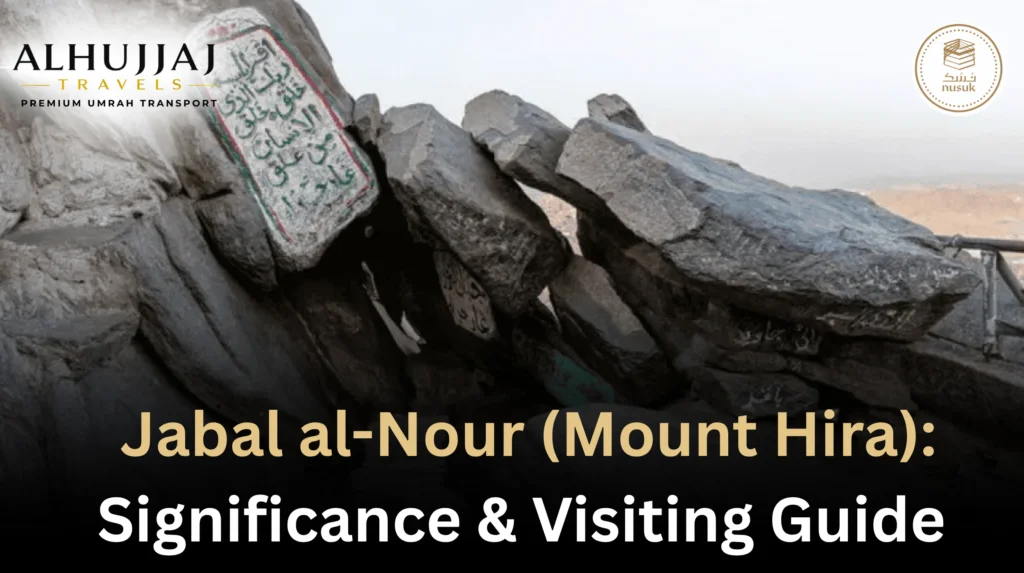 Jabal al-Nour (Mount Hira) Significance & Visiting Guide