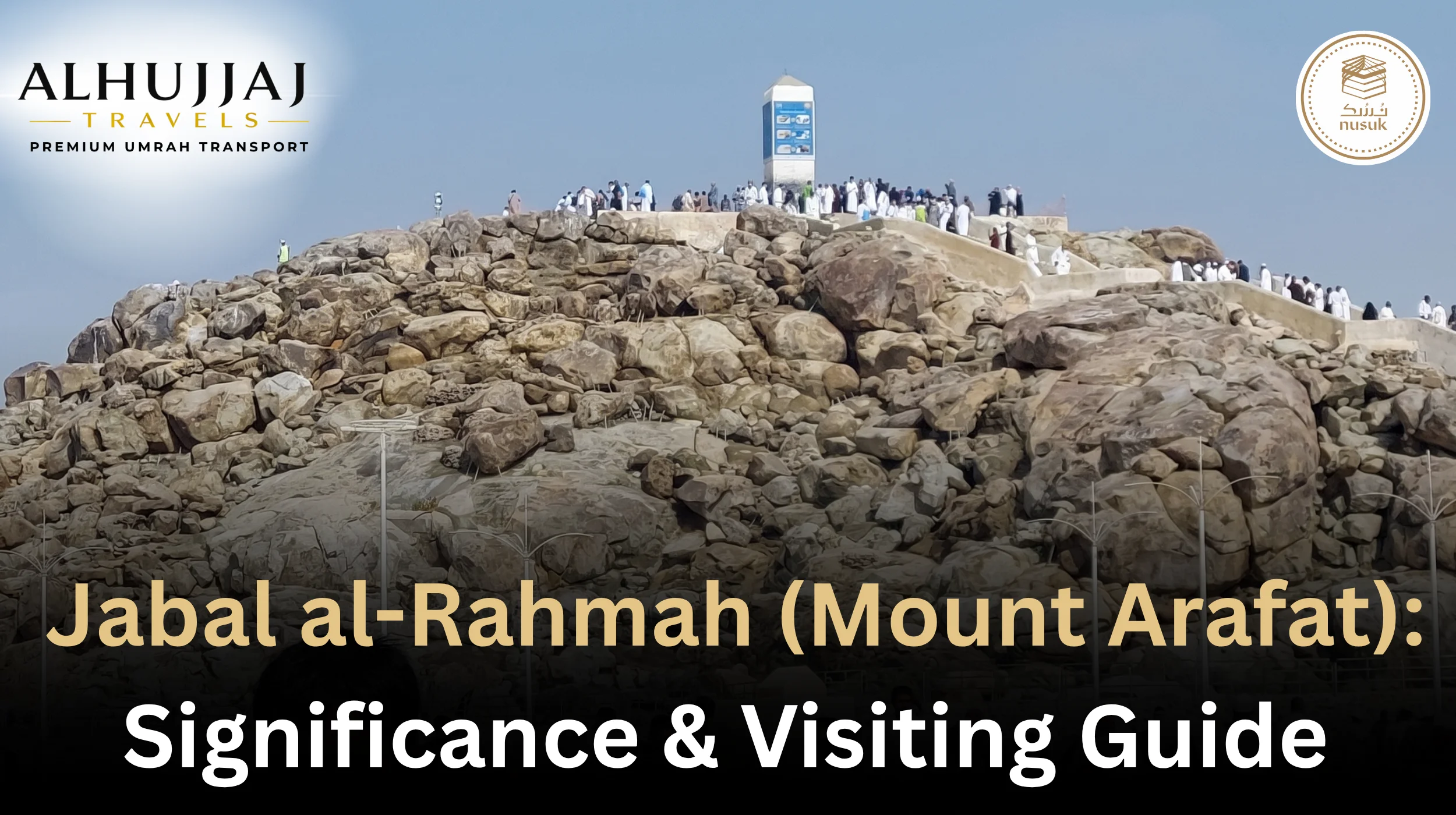 Jabal al-Rahmah (Mount Arafat): Significance & Visiting Guide