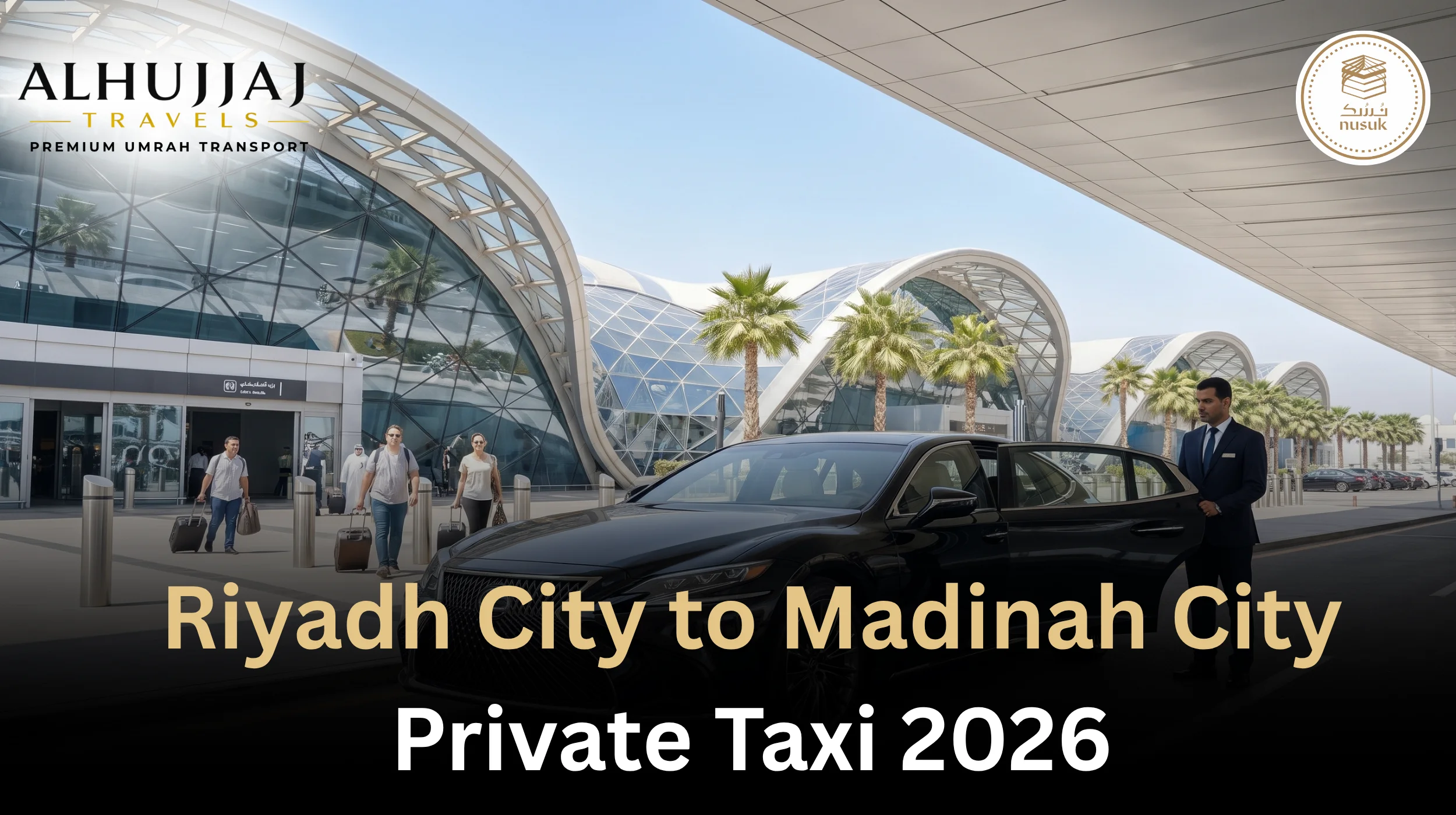 Riyadh City to Madinah City Private Taxi & Luxury Fleet Service 2026